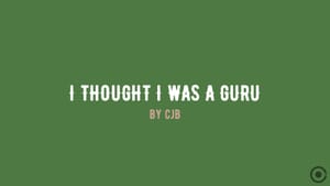 I thought I was a guru!?